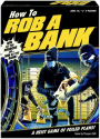 How to Rob a Bank