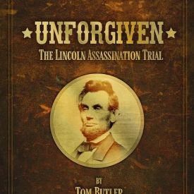  Unforgiven: The Lincoln Assassination Trial